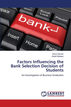 Factors Influencing the Bank Selection Decision of Students: An Investigation of Business Graduates,Used