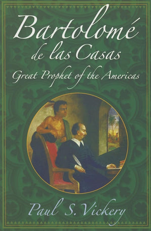 Bartolome de Las Casas: Great Prophet of the Americas,Used