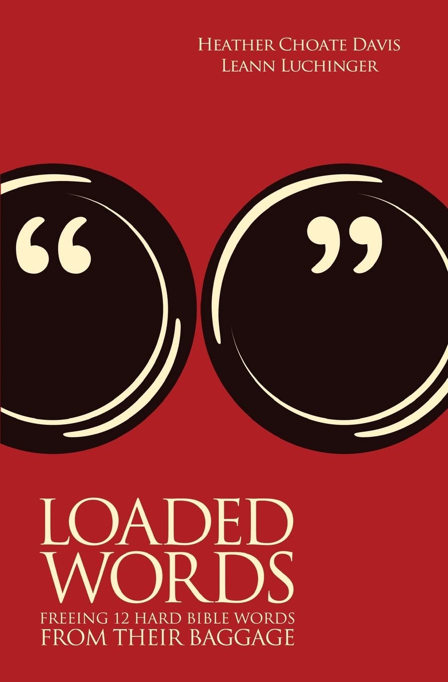 Loaded Words: Freeing 12 Hard Bible Words from Their Baggage,Used