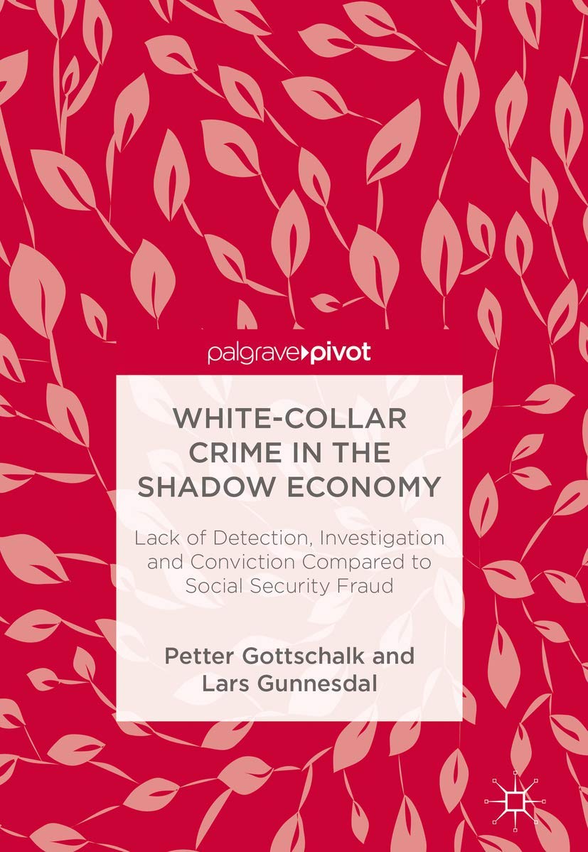 WhiteCollar Crime in the Shadow Economy: Lack of Detection, Investigation and Conviction Compared to Social Security Fraud,Used