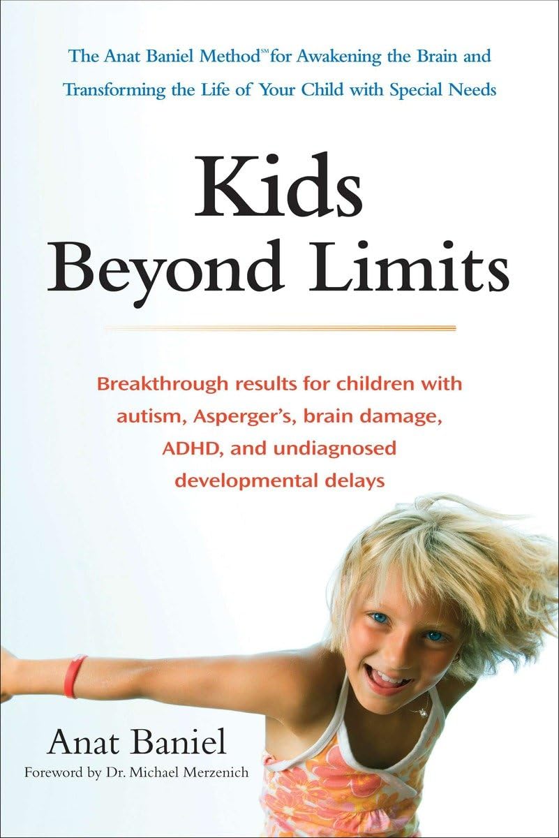 Kids Beyond Limits: The Anat Baniel Method for Awakening the Brain and Transforming the Life of Your Child With Special Needs,Used