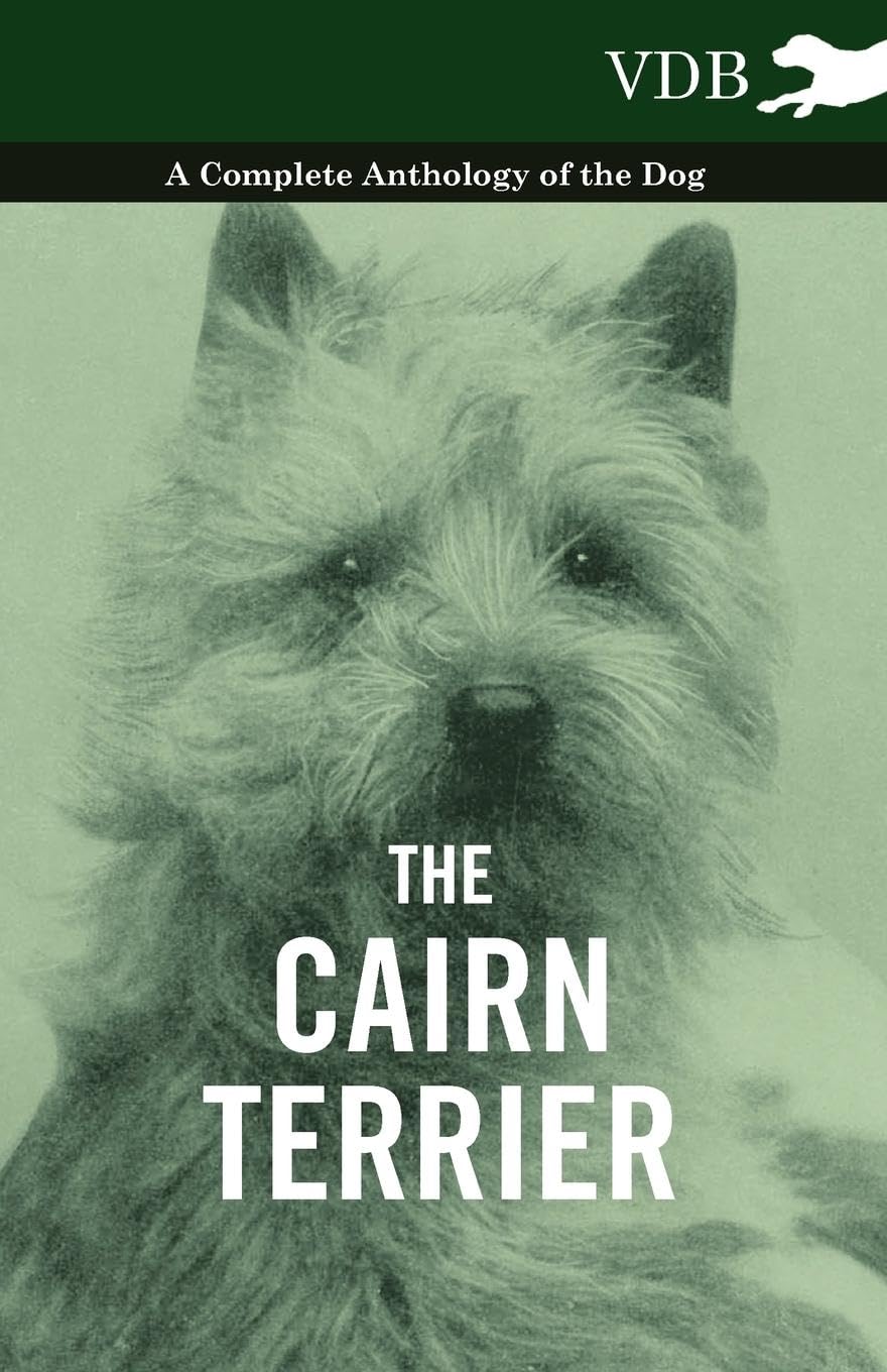 The Cairn Terrier  A Complete Anthology Of The Dog ,Used