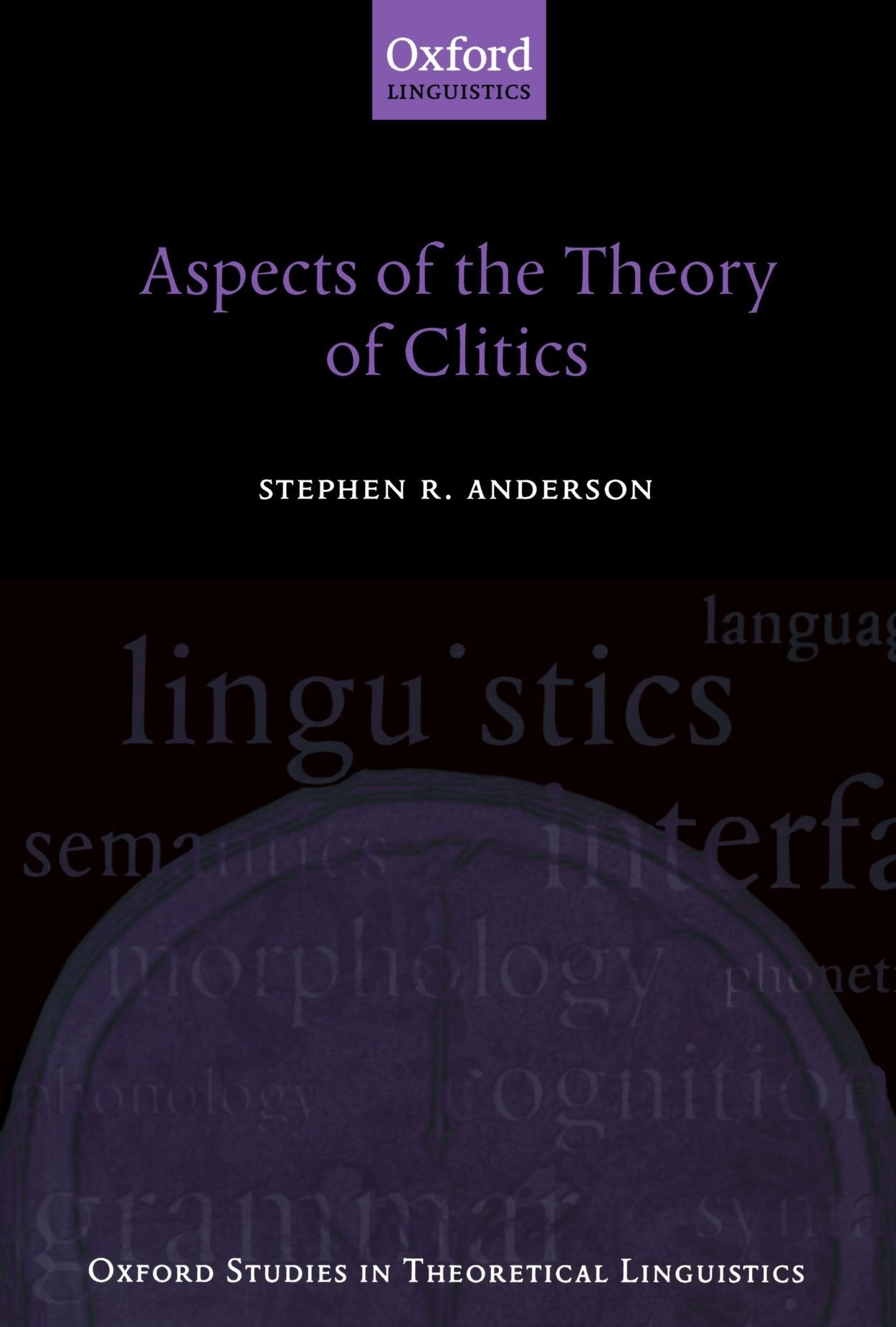 Aspects Of The Theory Of Clitics (Oxford Studies In Theoretical Linguistics)