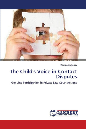 The Child's Voice in Contact Disputes: Genuine Participation in Private Law Court Actions,Used