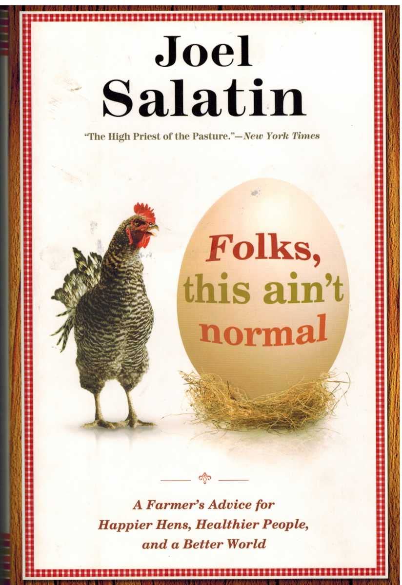 Folks, This Ain't Normal: A Farmer's Advice for Happier Hens, Healthier People, and a Better World,Used