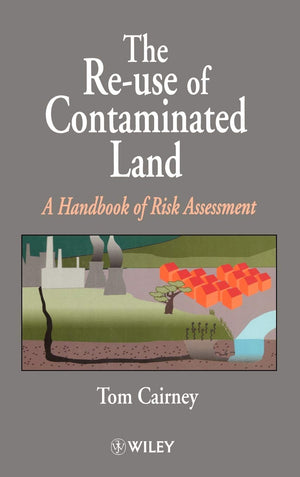 The ReUse of Contaminated Land: A Handbook of Risk Assessement,Used