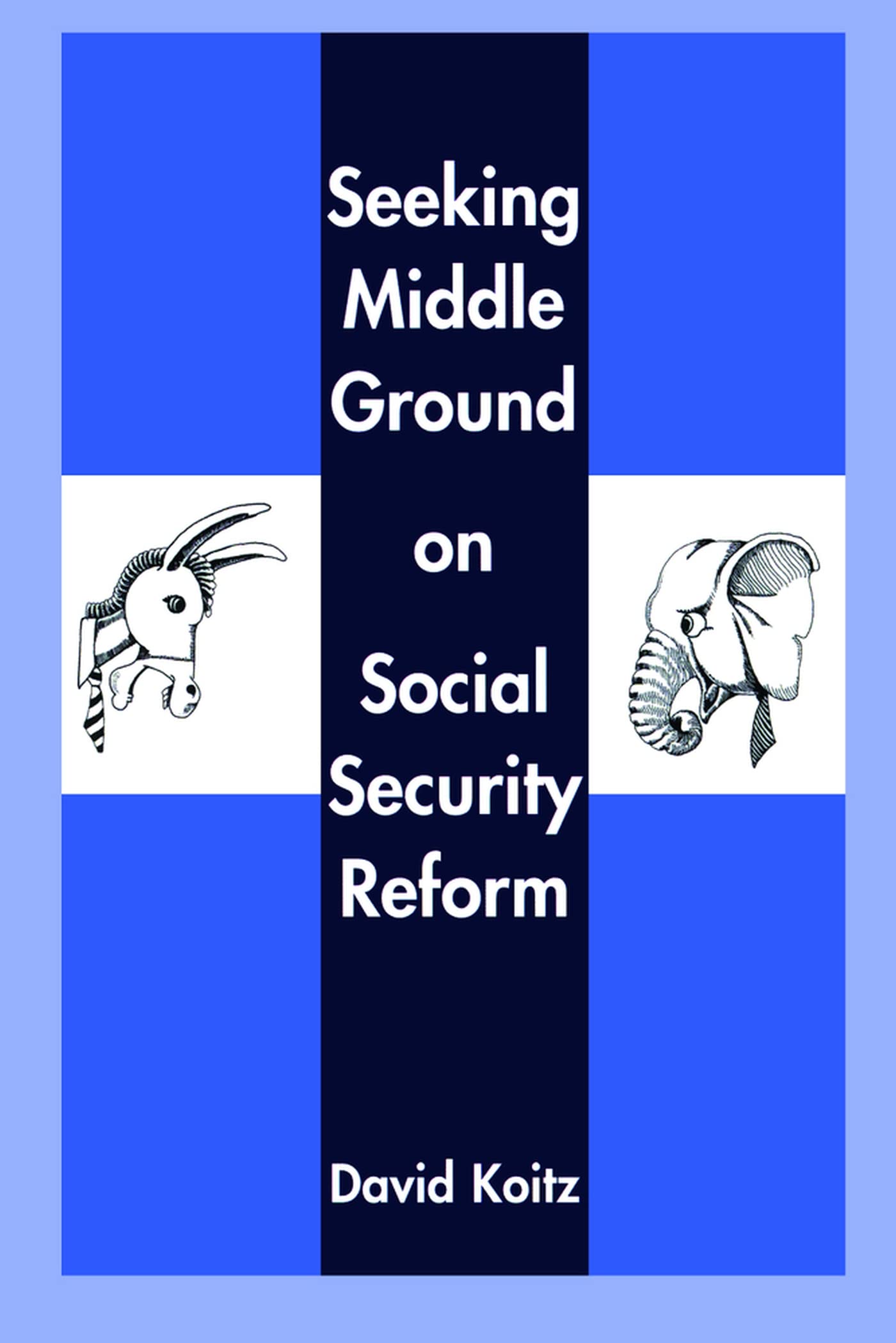 Seeking Middle Ground On Social Security Reform (Hoover Institution Press Publication),New