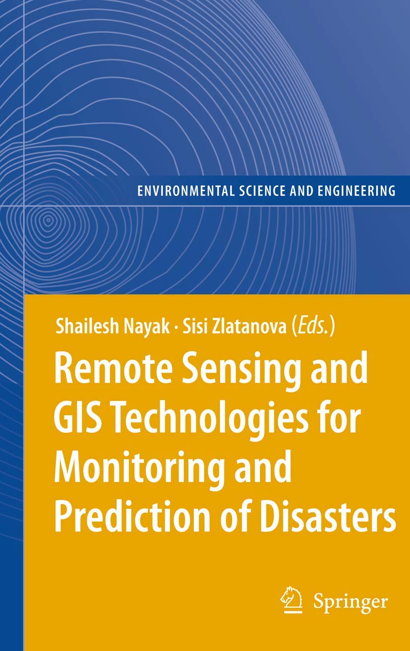 Remote Sensing and GIS Technologies for Monitoring and Prediction of Disasters (Environmental Science),Used
