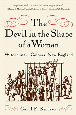 The Devil in the Shape of a Woman: Witchcraft in Colonial New England,Used