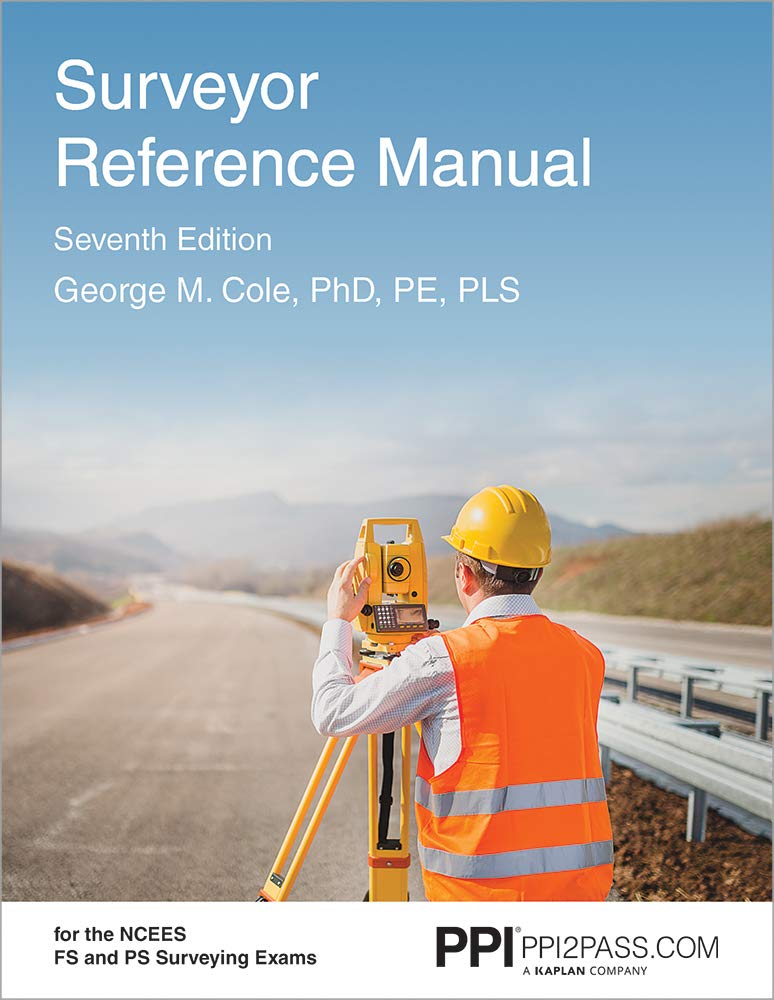PPI Surveyor Reference Manual, 7th Edition  A Complete Reference Manual for the PS and FS Exam,Used
