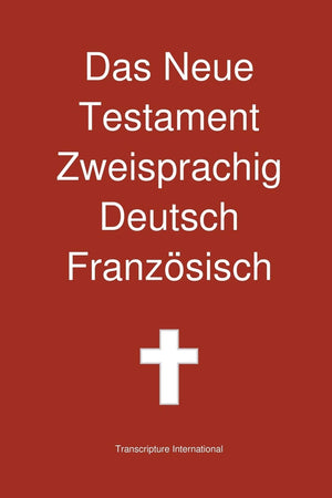 Das Neue Testament Zweisprachig Deutsch Franzoesisch (German Edition),Used