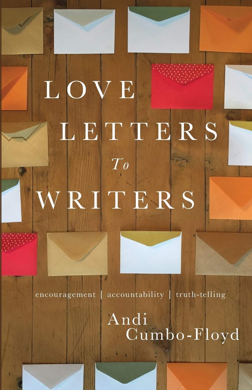 Love Letters To Writers: Encouragement, Accountability, And Truthtelling,Used