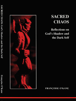 Sacred Chaos: Reflections on God's Shadow and the Dark Self,New