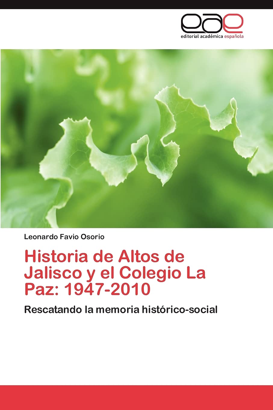 Historia de Altos de Jalisco y el Colegio La Paz: 19472010: Rescatando la memoria histricosocial (Spanish Edition),Used
