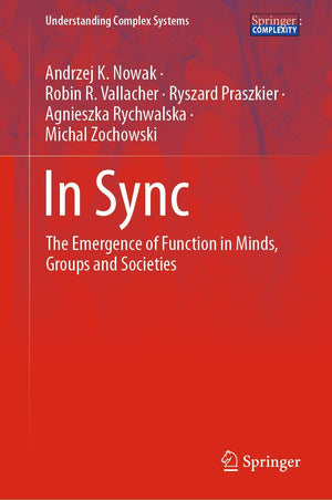 In Sync: The Emergence of Function in Minds, Groups and Societies (Understanding Complex Systems),Used