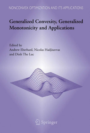 Generalized Convexity, Generalized Monotonicity And Applications: Proceedings Of The 7Th International Symposium On Generalized