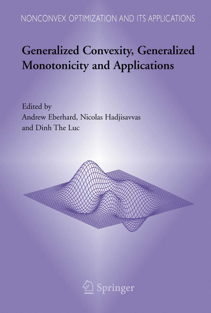 Generalized Convexity, Generalized Monotonicity And Applications: Proceedings Of The 7Th International Symposium On Generalized