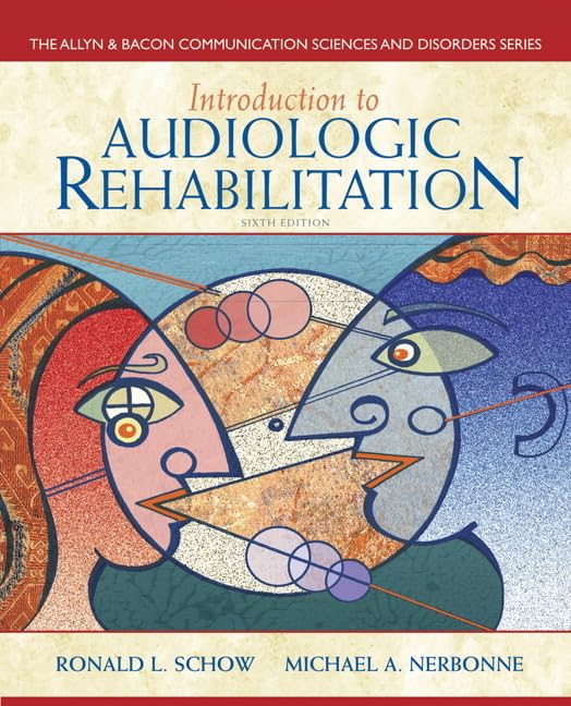 Introduction To Audiologic Rehabilitation (6Th Edition) (Allyn & Bacon Communication Sciences And Disorders),Used