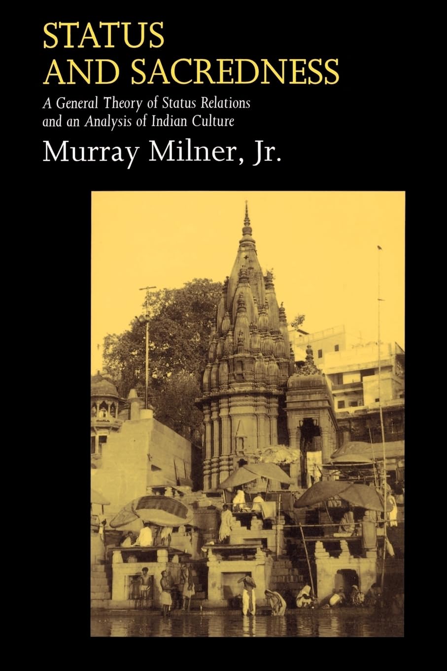 Status and Sacredness: A General Theory of Status Relations and an Analysis of Indian Culture,New