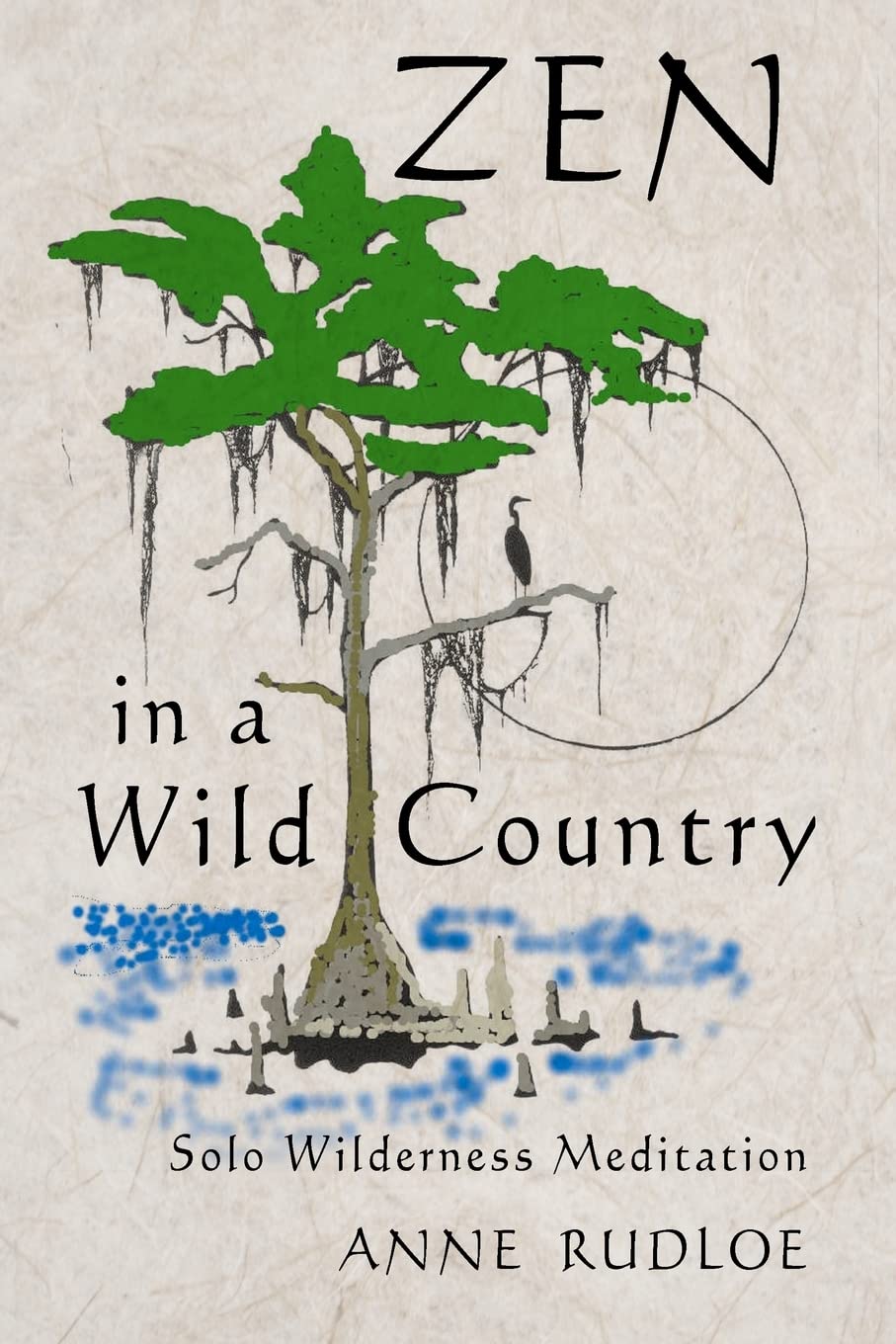 Zen in a Wild Country: Solo Wilderness Meditation,Used
