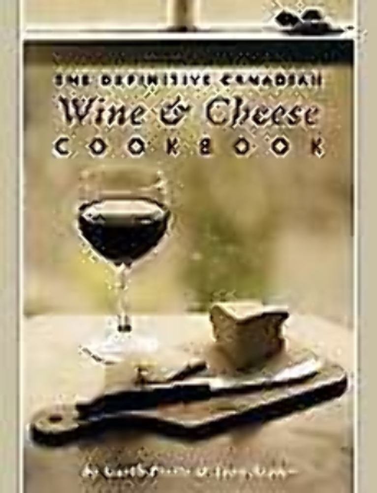 The Definitive Canadian Wine and Cheese Cookbook,Used