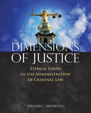 Dimensions of Justice: Ethical Issues in the Administration of Criminal Law,Used