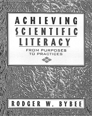 Achieving Scientific Literacy: From Purposes to Practices,New