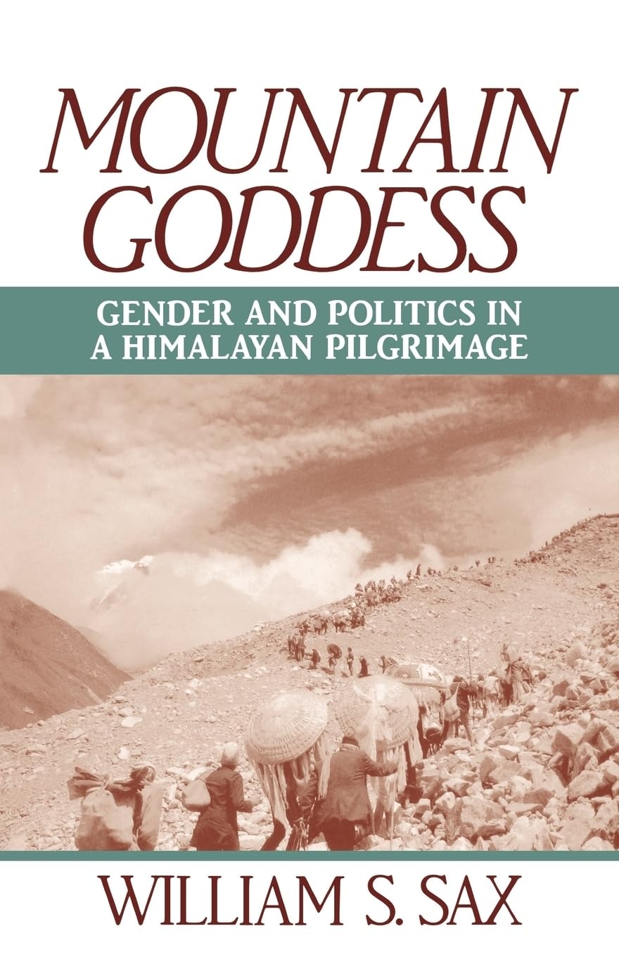 Mountain Goddess: Gender And Politics In A Himalayan Pilgrimage