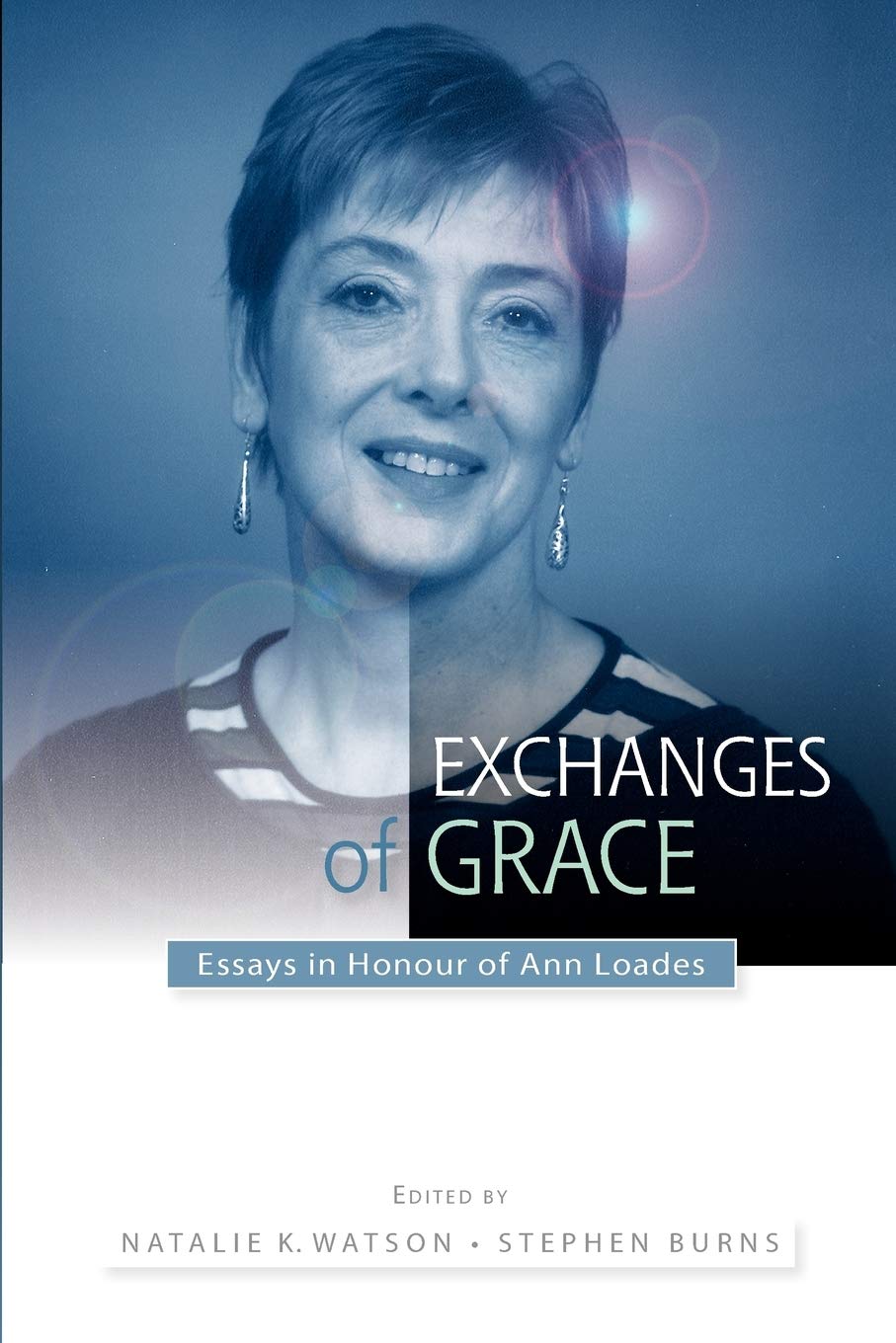 Exchanges of Grace: Essays in Honour of Ann Loades,Used