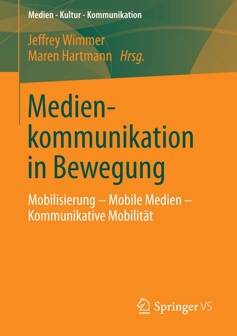 Medienkommunikation In Bewegung: Mobilisierung  Mobile Medien  Kommunikative Mobilitt (Medien  Kultur  Kommunikation) (German ,Used