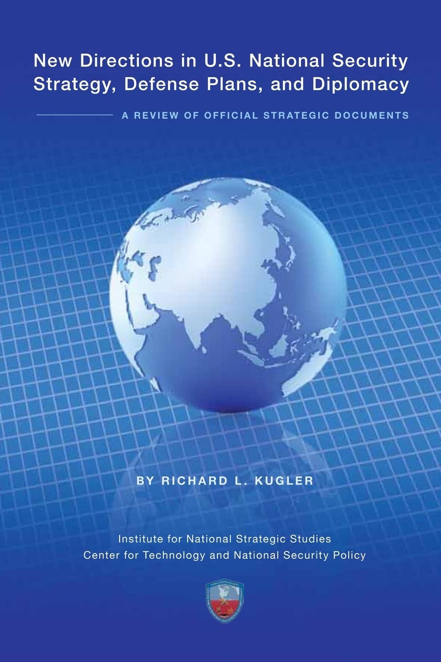 New Directions In U.S. National Security Strategy, Defense Plans, And Diplomacy: A Review Of Official Strategic Documents,Used