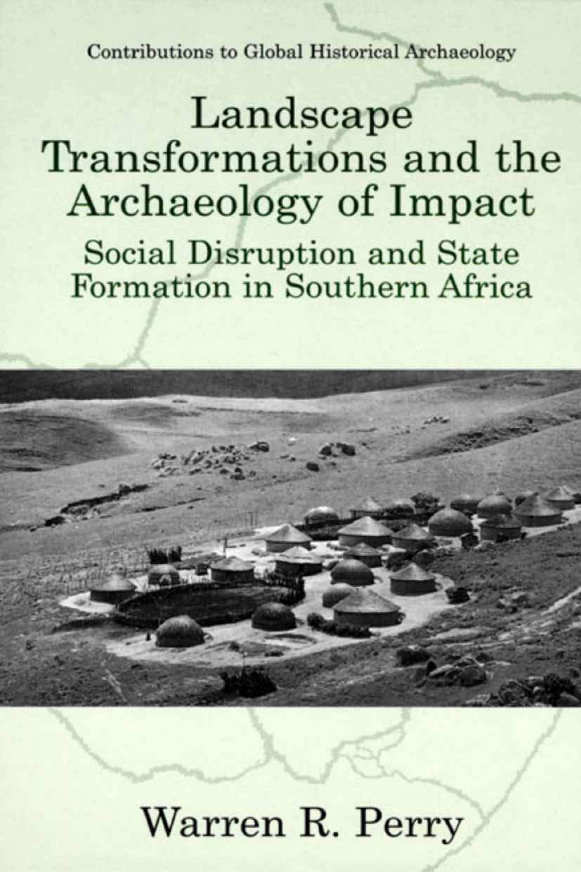 Landscape Transformations and the Archaeology of Impact: Social Disruption and State Formation in Southern Africa (Contributions,Used