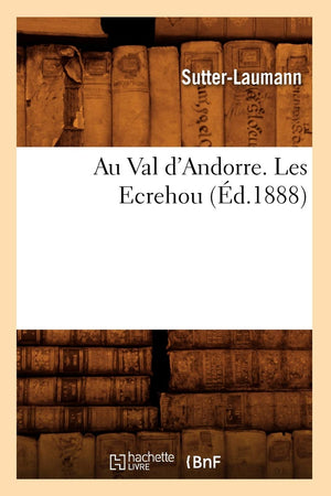 Au Val D'Andorre. Les Ecrehou (D.1888) (Histoire) (French Edition),New