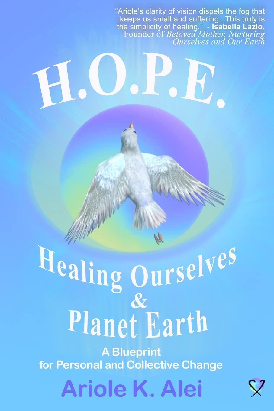 H.O.P.E. = Healing Ourselves And Planet Earth,New