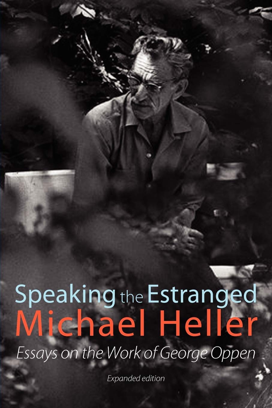 Speaking The Estranged: Essays On The Poetry Of George Oppen,Used