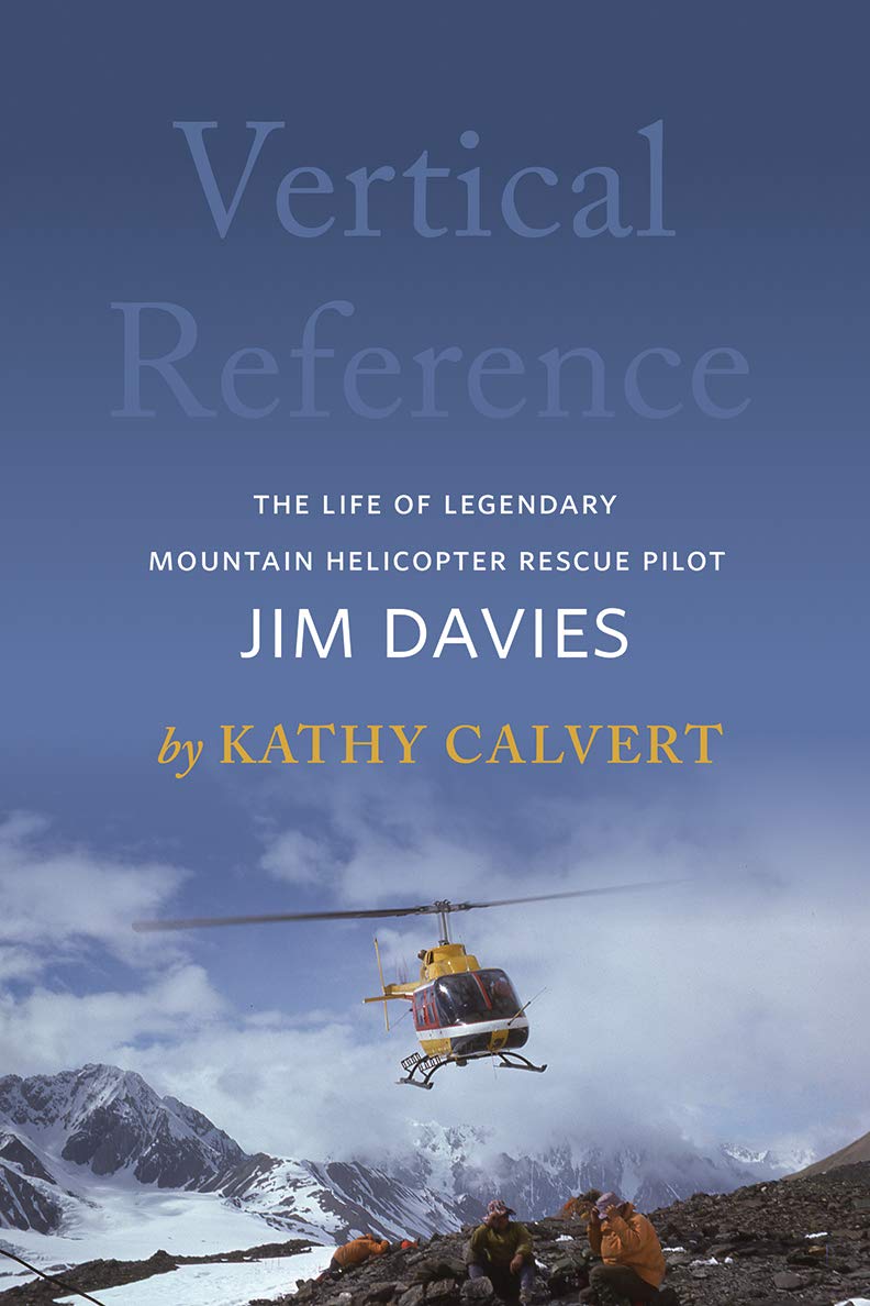 Vertical Reference: The Life of Legendary Mountain Helicopter Rescue Pilot Jim Davies,Used