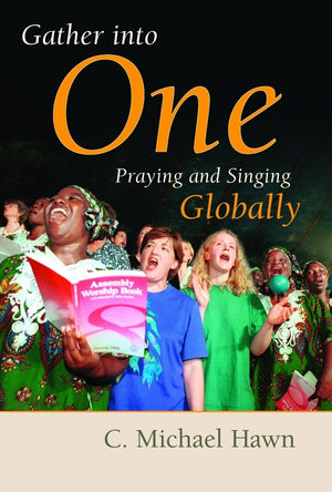 Gather Into One: Praying and Singing Globally (Calvin Institute of Christian Worship Liturgical Studies Series) (The Calvin Inst,Used