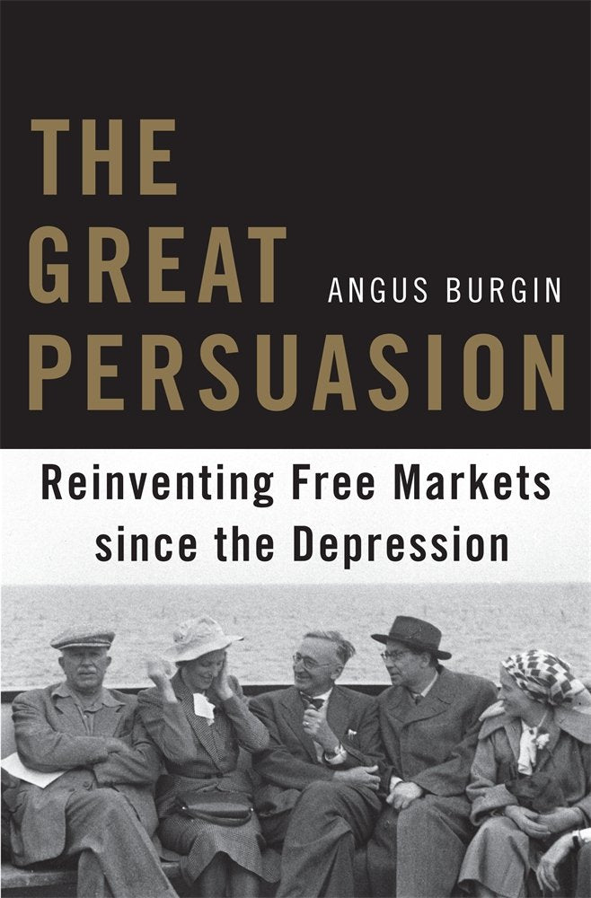 The Great Persuasion: Reinventing Free Markets Since The Depression-new,New