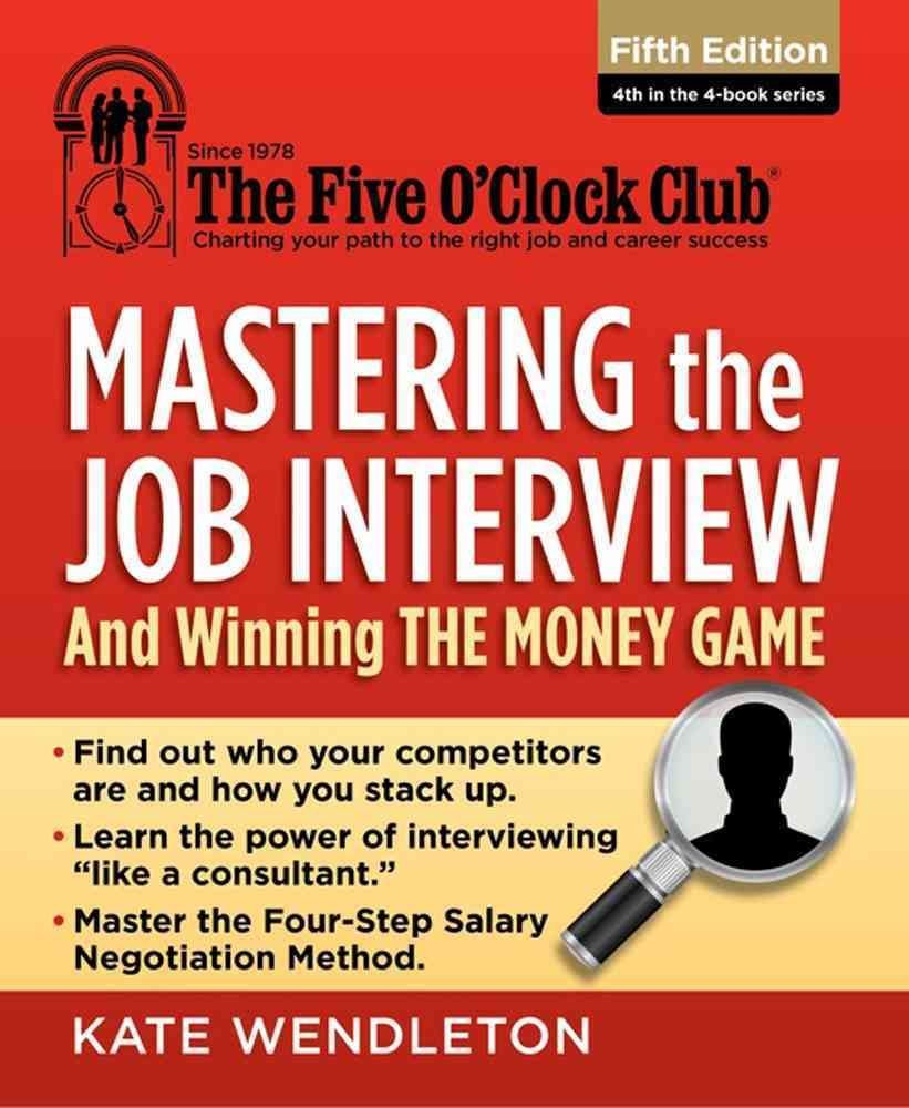 Mastering the Job Interview: And Winning the Money Game (The Five O'Clock Club),Used