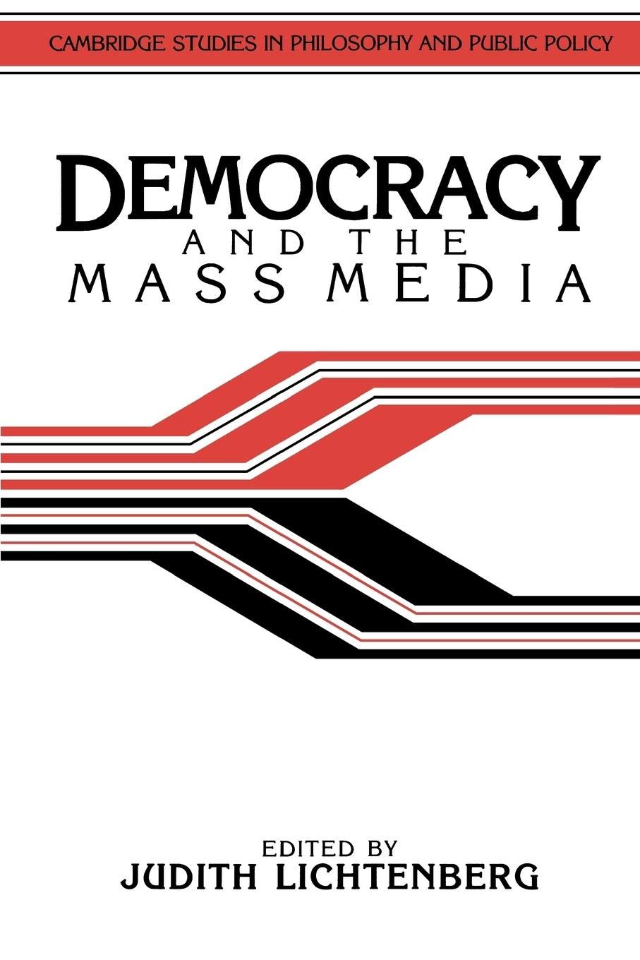 Democracy and the Mass Media: A Collection of Essays (Cambridge Studies in Philosophy and Public Policy),Used