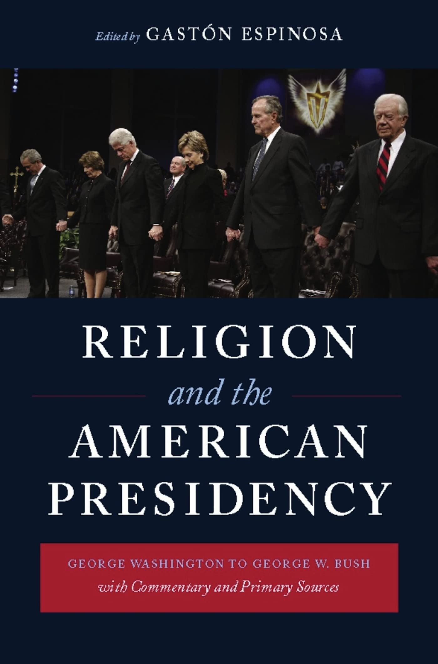 Religion And The American Presidency: George Washington To George W. Bush With Commentary And Primary Sources (Columbia Series O