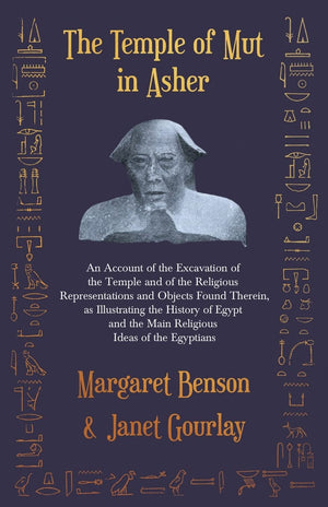 The Temple Of Mut In Asher: An Account Of The Excavation Of The Temple And Of The Religious Representations And Objects Found Th,New