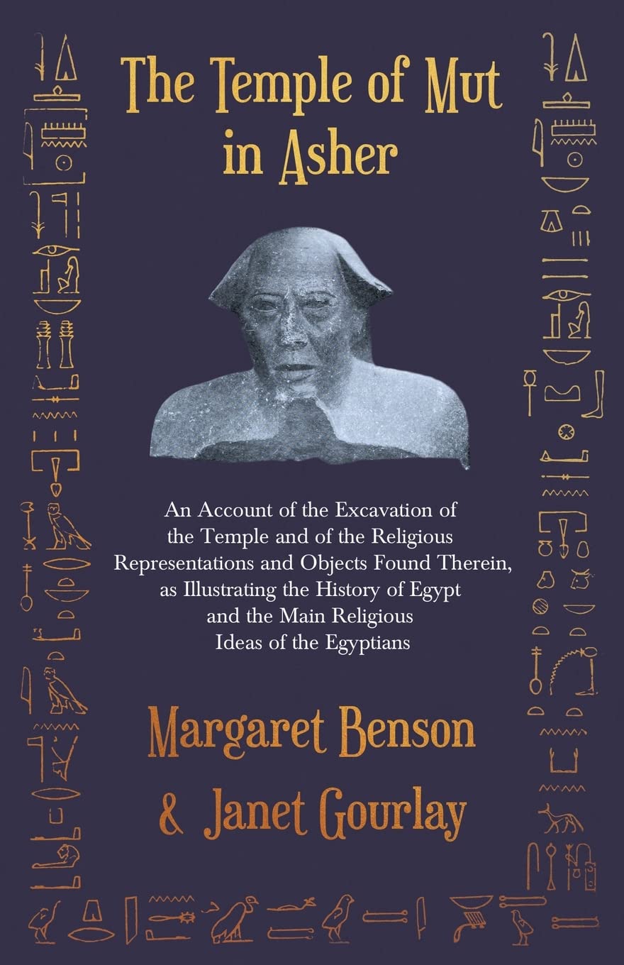 The Temple Of Mut In Asher: An Account Of The Excavation Of The Temple And Of The Religious Representations And Objects Found Th,New