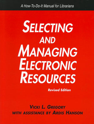 Selecting and Managing Electronic Resources: Revised Edition (HowToDoIt Manual for Librarians),Used