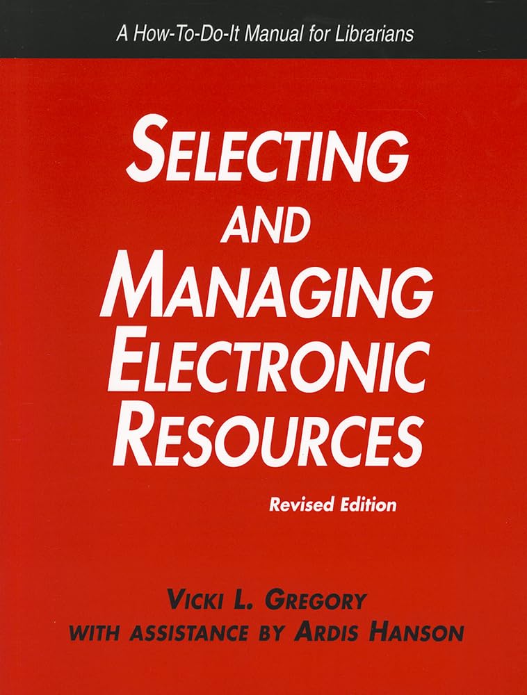 Selecting and Managing Electronic Resources: Revised Edition (HowToDoIt Manual for Librarians),Used