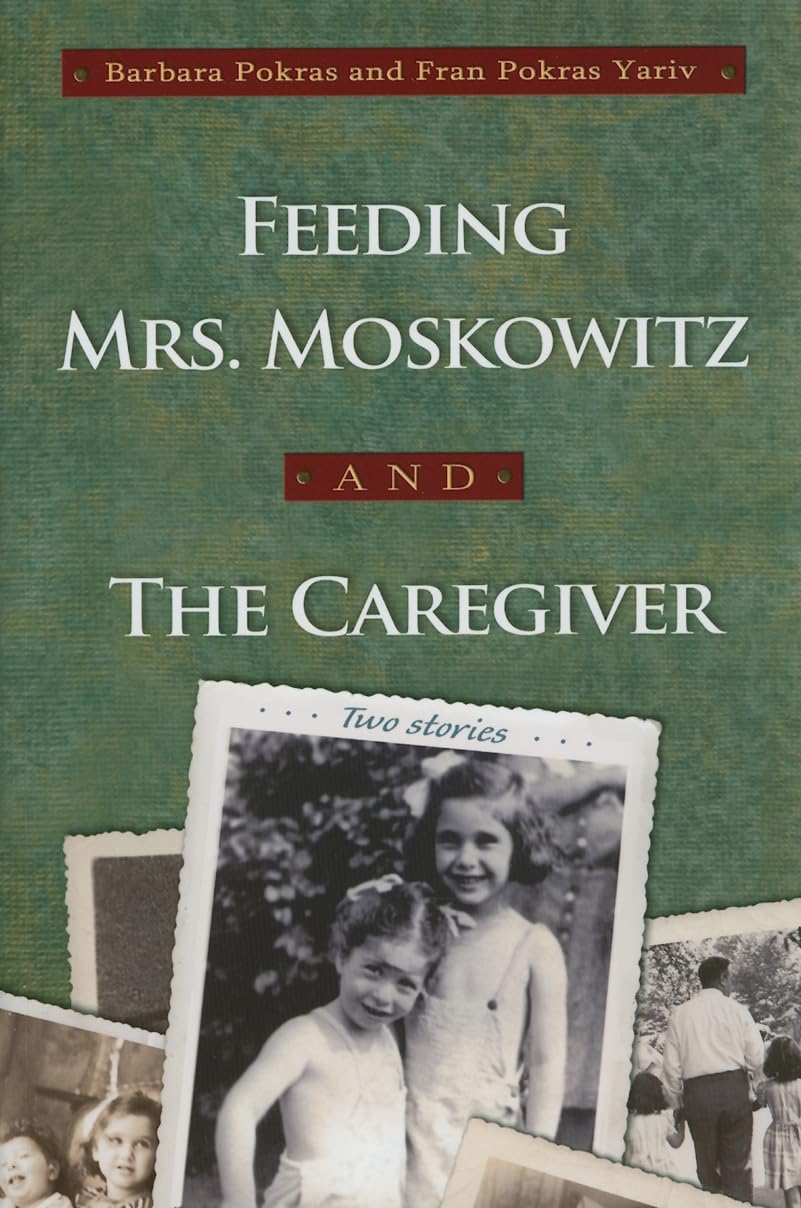 Feeding Mrs. Moskowitz And The Caregiver (Library Of Modern Jewish Literature),New