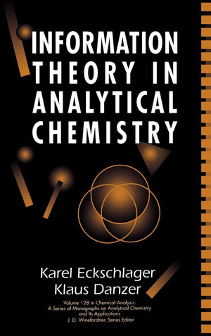 Information Theory in Analytical Chemistry (Chemical Analysis: A Series of Monographs on Analytical Chemistry and Its Applicatio,New