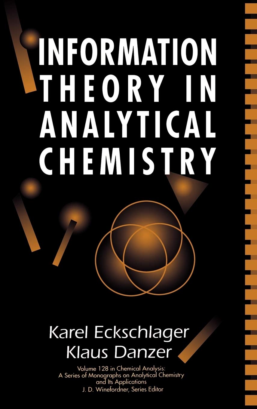 Information Theory in Analytical Chemistry (Chemical Analysis: A Series of Monographs on Analytical Chemistry and Its Applicatio,New