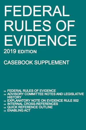 Federal Rules of Evidence; 2019 Edition (Casebook Supplement): With Advisory Committee notes, Rule 502 explanatory note, interna,Used