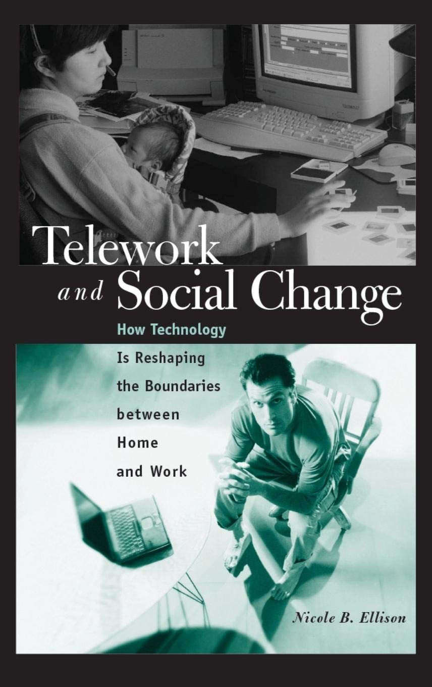 Telework and Social Change: How Technology Is Reshaping the Boundaries between Home and Work,New
